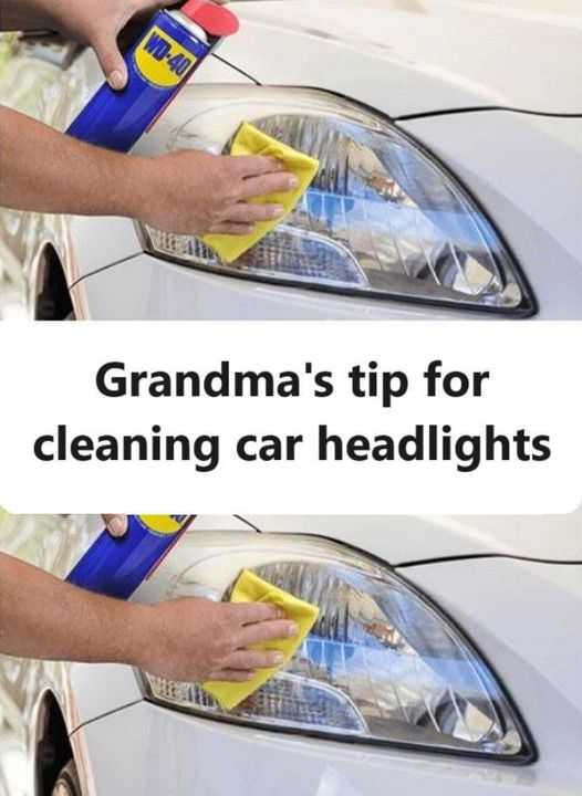 Grandma’s advice for cleaning car headlights
