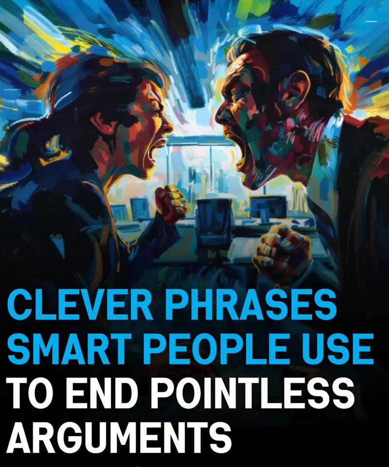 11 Clever Phrases Smart People Use to End Pointless Arguments