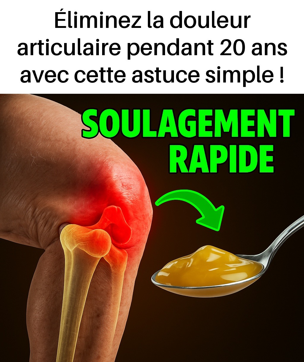 Éliminez la douleur articulaire pendant 20 ans avec cette astuce simple !