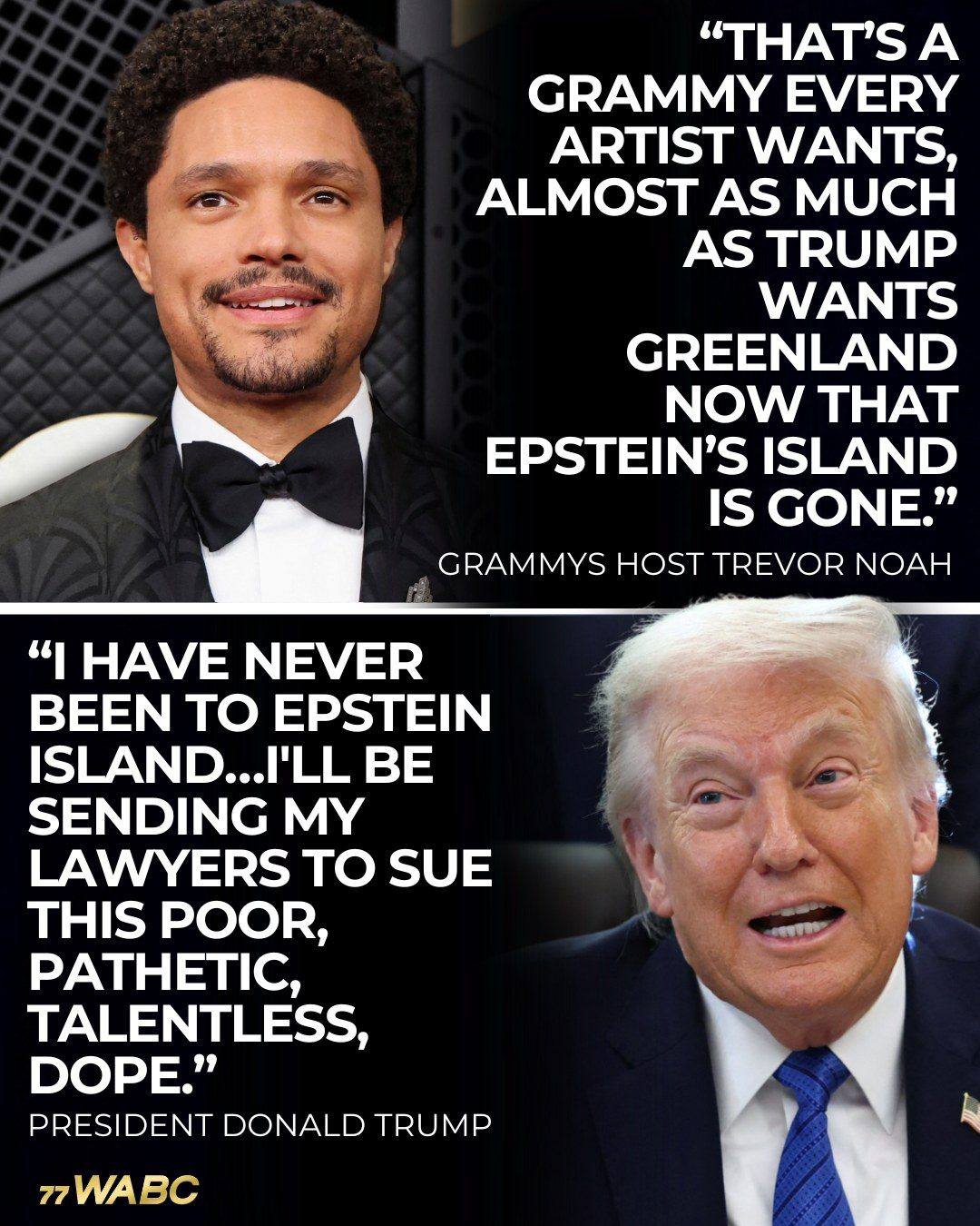 ‘Song of the Year, that’s a Grammy every artist wants, almost as much as Trump wants Greenland. Which makes sense because Epstein’s island is gone, he needs a new one to hang out with Bill Clinton.’ —Trevor Noah